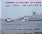 Koster, Egbert - Oostelijk Havengebied Amsterdam / Eastern Docklands. New architecture on historic ground