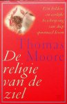 Moore, Thomas - De religie van de ziel. Een heldere en eerlijke beschrijving van diep spiritueel leven