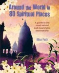 Alice Peck - Around the World in 80 Spiritual Places