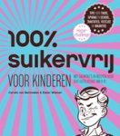 Carola van Bemmelen ; Ester Wiemer - 100% suikervrij voor kinderen Carola van Bemmelen ; Ester Wiemer - 100% suikervrij voor kinderen