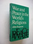 Ferguson, John - War and Peace in the World's Religions
