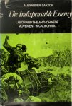 Alexander Saxton - The Indispensable Enemy labor and the anti-chinese movement in California