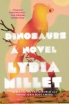 Lydia Millet 69941 - Dinosaurs A Novel