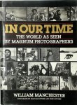William Manchester 55291, Jean Lacouture 13831, Fred Ritchin 28321, American Federation Of Arts 226219, Minneapolis Institute Of Arts 226220, Eastman Kodak Company 212681 - In our time: The world as seen by Magnum photographers
