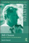 Bennett, David H. - Bill Clinton.  Building a Bridge to the New Millennium