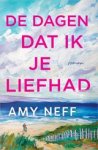 Amy Neff - De dagen dat ik je liefhad