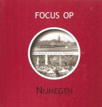 Focus op Nijmegen - Focus op Nijmegen