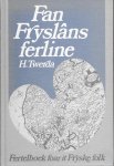 TWERDA, H. - Fan Fryslans ferline: fertelboek foar it Fryske folk.