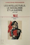 Christophe Prochasson - Les intellectuels, le socialisme et la guerre 1900-1938