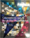 I. Jacobs , H. Reichart - Geschiedenis van de Berghuizer Papierfabriek
