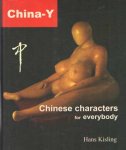 kisling, Hans - China-Y Chinese Characters for Everybody.