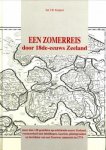 KUIPERS, JAN J.B - Een zomerreis door 18e eeuws Zeeland. Meer dan 120 gezichten op achttiende -eeuws Zeeland, vermeerderd met inleidingen, kaarten, plattegronden en berichten van een Zeeuwse zomerreis in 1774