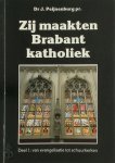 Dr. J. Peijnenburg Pr. - Zij maakten Brabant katholiek Deel 1: van evangelisatie tot schuurkerken