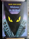 Loon, Paul van - Wolven in de stad
