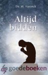 Harinck, Ds. W. - Altijd bidden Harinck, Ds. W. - Altijd bidden