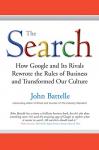 Battelle, John - The Search: How Google and Its Rivals Rewrote the Rules of Business and Transformed Our Culture