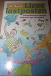 Schiet, Marga - LIEVE LASTPOSTEN / Belevenissen met kinderen. Praktische tips voor ouders.
