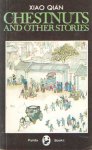 Xiao Qian - Chestnuts and other stories