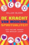 William Bloom - De kracht van moderne spiritualiteit voor een leven van compassie en persoonlijke vervulling