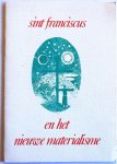 Goossens Hilarion vertaling - Sint Francicus en het nieuwe materialisme een franciscaans antwoord op de milieu-crisis