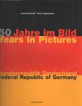 Kosthorst, Daniel & Ulrich Lappenküper - 50 Jahre im Bild Bundesrepublik Deutschland. 50 years in pictures Federal Republic of Germany