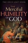 Williams, Jane - The Merciful Humility of God / The 2019 Lent Book