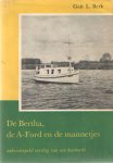 Berk, G.L. - De Bertha, A-Ford en de mannetjes. Onbewimpeld verslag van een boottocht