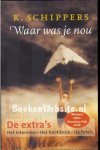Schippers, K. - Waar was je nou, De extra's