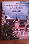 Bakker, M.M. en Poll, F.M. van de - ARCHITECTUUR EN STEDEBOUW IN AMSTERDAM 1850-1940. Amsterdam monumenten inventarisatie project