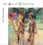  - The Art of Collecting East Indies paintings