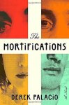 Derek Palacio - The Mortifications