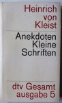 Kleist Heinrich von - Heinrich von Kleist  Anekdoten Kleine Schriften Een deel uit Gesamt ausgabe 5