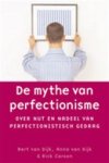 Bert Dijk, Anna Van - De mythe van perfectionisme Over nut en nadeel van perfectionistisch gedrag