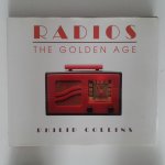 Collins, Philip ; Robbert Patterson (Photographs) - Radios ; The Golden Age