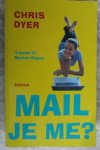Dyer, Chris - Mail je me?