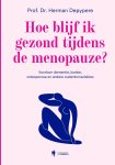 Herman Depypere - Hoe blijf ik gezond tijdens de menopauze Voorkom dementie, kanker, osteoporose en andere ouderdomsziektes