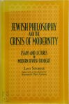 Leo Strauss - Jewish Philosophy and the Crisis of Modernity Essays and Lectures in Modern Jewish Thought