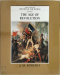 John Morris Roberts 212589 - The Illustrated History of the world Volume 7: The age of revolution