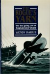 Harris Wendy - The Rogue's Yarn The Sea-going Life of Captain'Joe'Oram