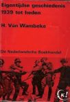 Wambeke,  H. van - Eigentijdse geschiedenis 1939 tot heden