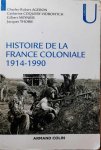 AGERON Charles-Robert, COQUERY-VIDROVITCH Catherine, MEYNIER Gilbert, THOBIE Jacques - Histoire de la France coloniale 1914-1990