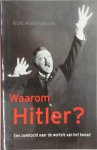 R. Rosenbaum - Waarom Hitler? Een zoektocht naar de wortels van het kwaad