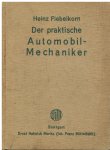 Fiebelkorn Heinz - Der praktische Automobil-Mechaniker