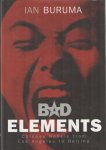 Buruma, Ian - Bad Elements: Chinese Rebels from Los Angeles to Beijing