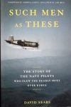 Sears, David. - Such Men As These / The Story of the Navy Pilots Who Flew the Deadly Skies over Korea
