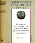 Vocelka, Karl. - Österreichische Geschichte 1699-1815: Glanz und Untergang der Höfischen Welt. Repräsentation, Reform und Reaktion im Habsburgergischen Vielvölkerstaat.