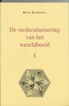 H. Kubbinga - De molecularisering van het wereldbeeld / I