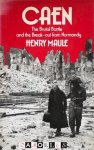 Henry Maule - Caen: The Brutal Battle and Break-Out from Normandy