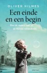 Oliver Hilmes - Een einde en een begin Hoe de zomer van ’45 de wereld veranderde