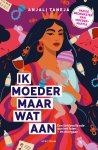 Anjali Taneja - Ik moeder maar wat aan